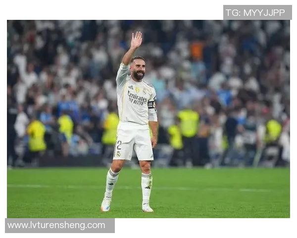 卡瓦哈尔因伤缺席皇家马德里比赛球队防线面临严峻考验 卡瓦哈尔因伤缺席皇家马德里比赛球队防线面临严峻考验